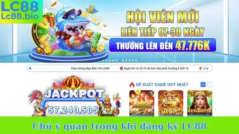 Chú ý quan trọng khi đăng ký LC88
