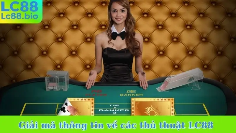 Giải mã thông tin về các thủ thuật LC88