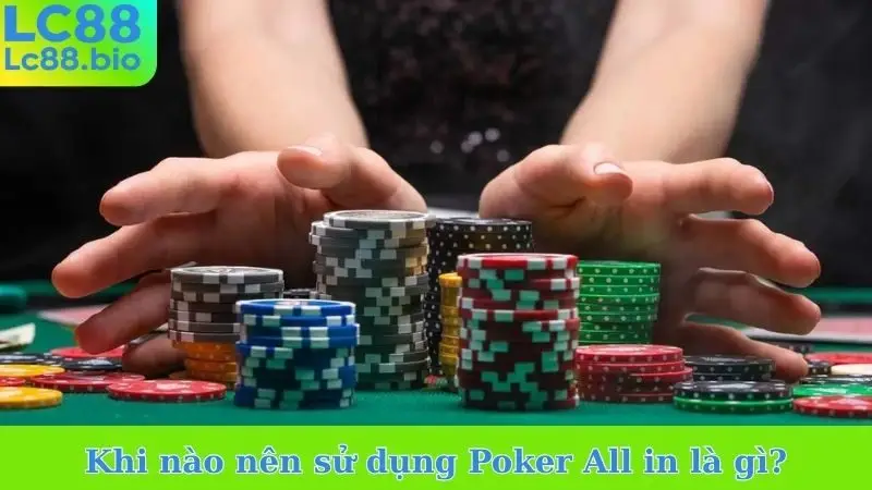 Khi nào nên sử dụng Poker All in là gì?