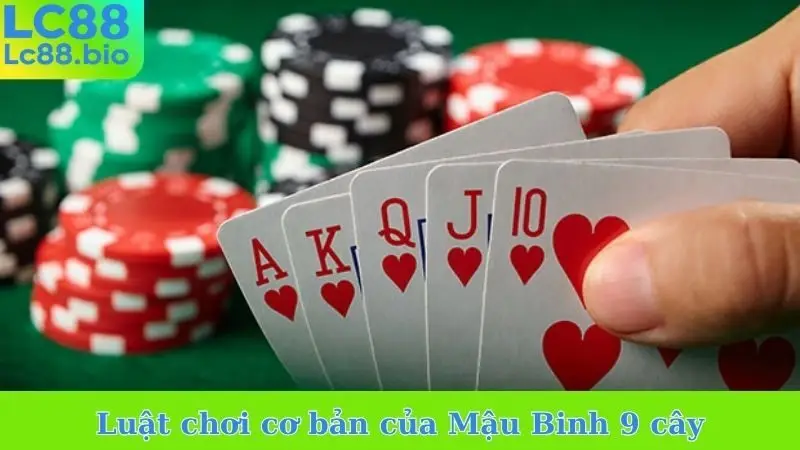 Luật chơi cơ bản của Mậu Binh 9 cây