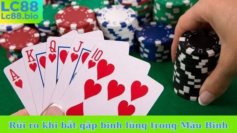 Rủi ro khi bắt gặp binh lủng trong Mậu Binh